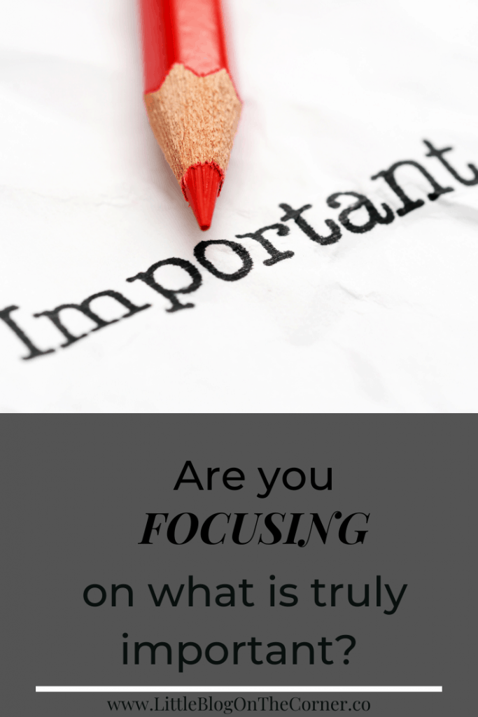 Are You Focusing on What is Truly Important?
